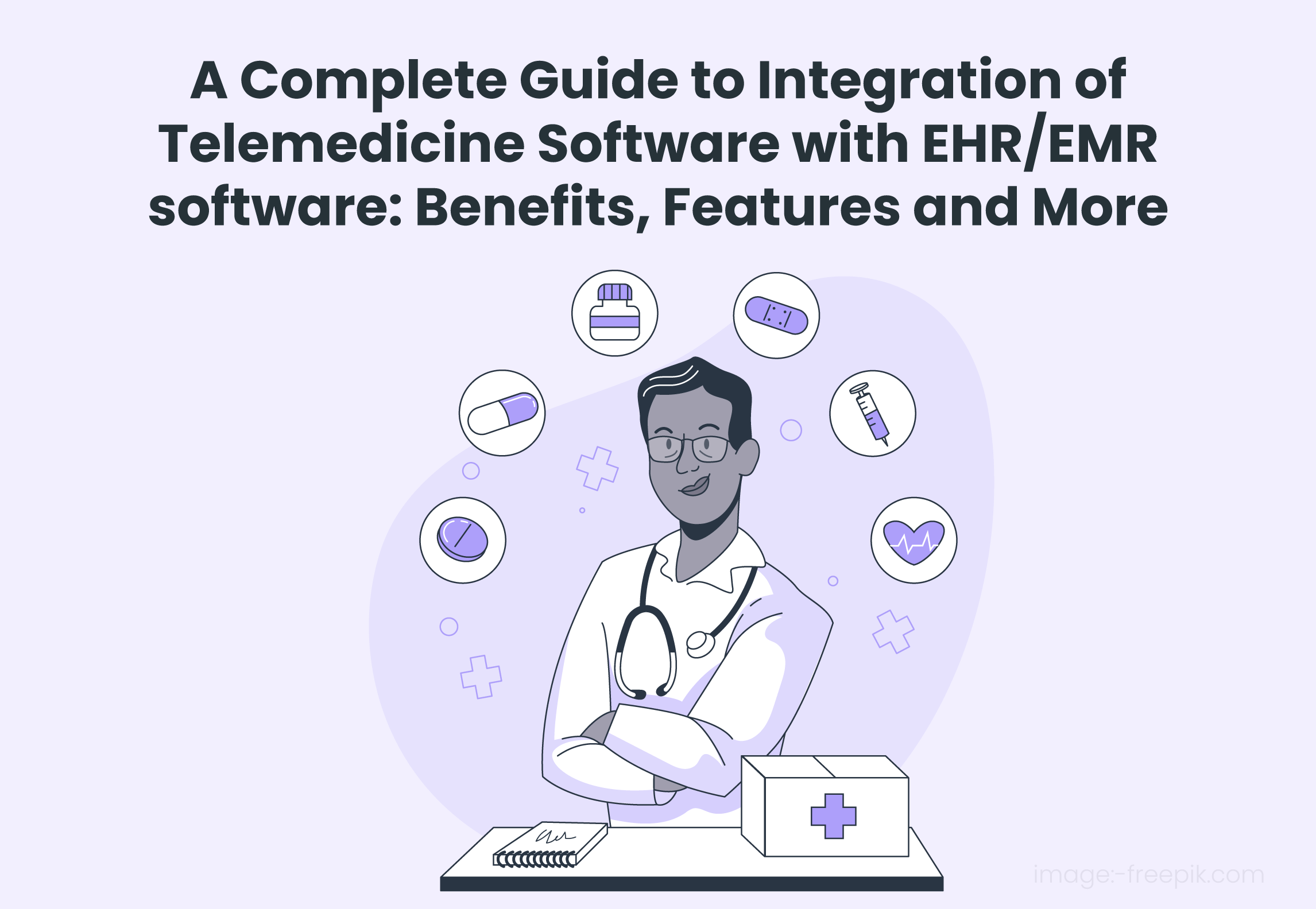 A Complete Guide To Integration Of Telemedicine Software With Ehr Emr Software Benefits, Features And More