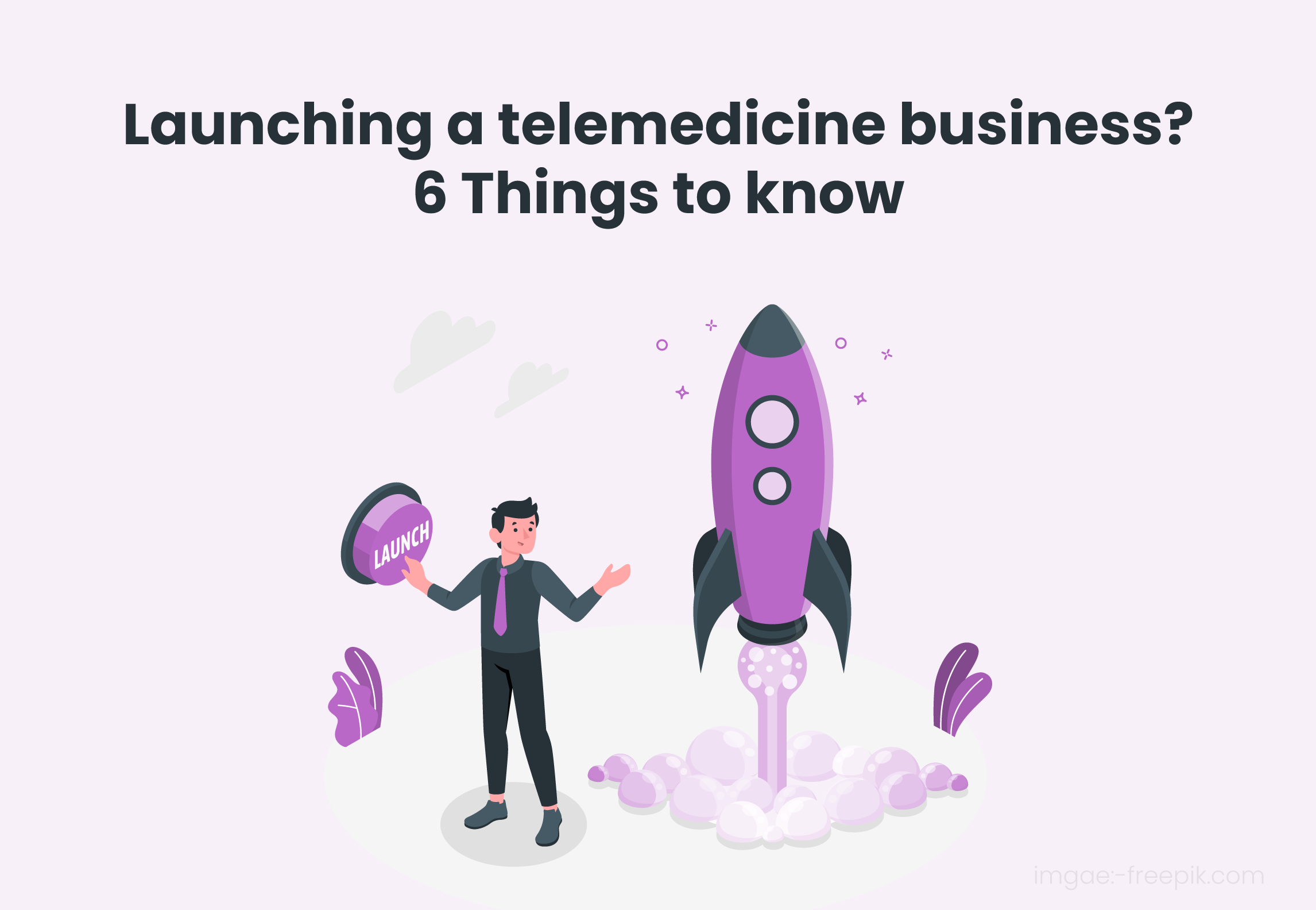 Launching A Telemedicine Business 6 Things To Know