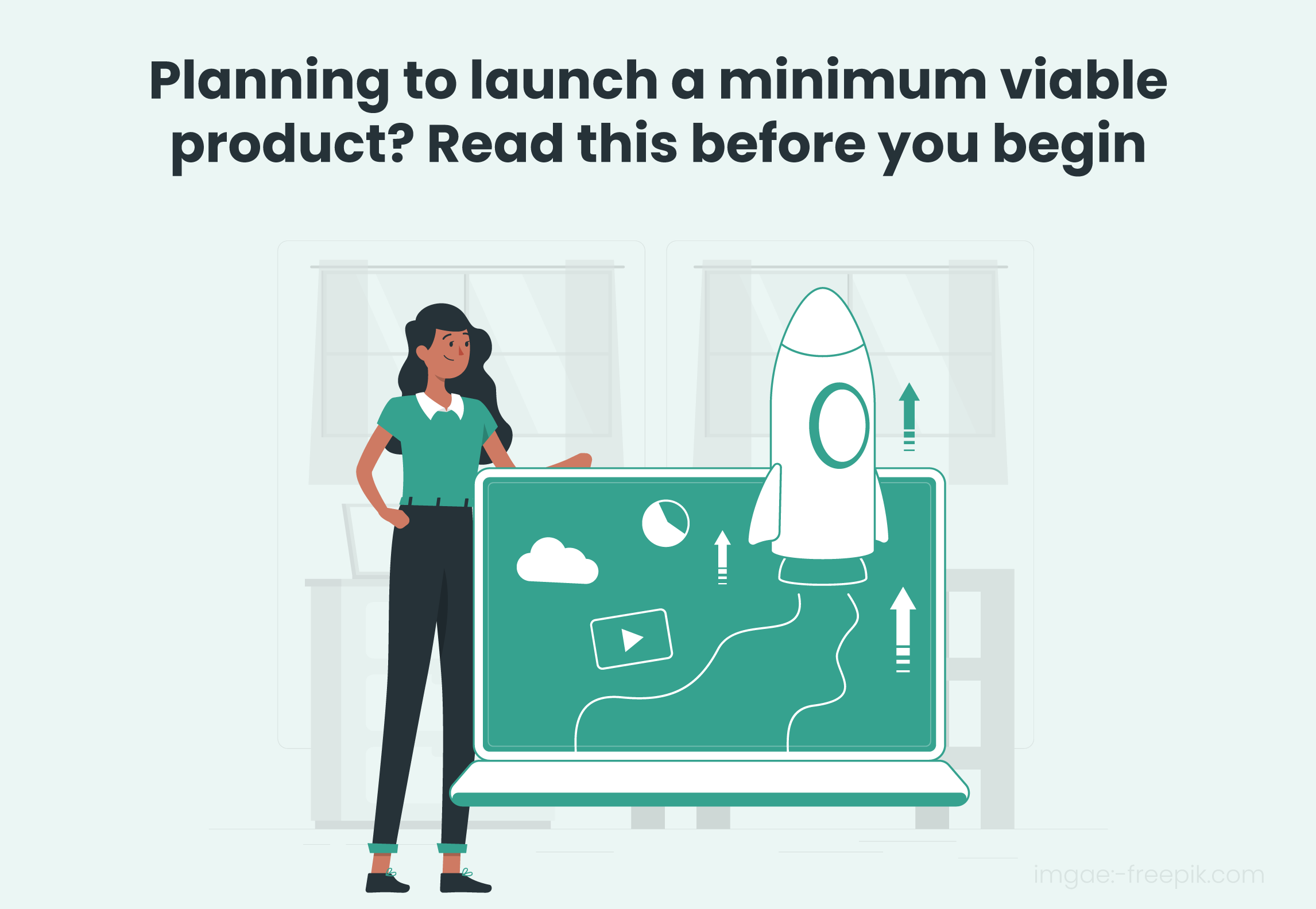Planning To Launch A Minimum Viable Product.read This Before You Begin