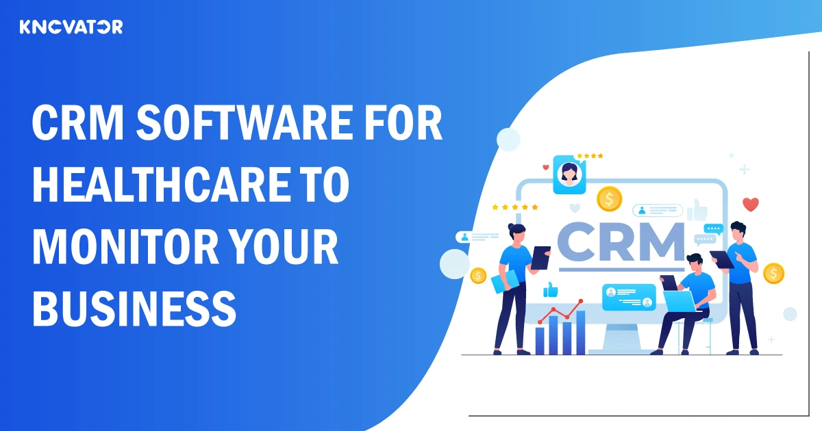 Crm Software For Healthcare To Monitor Your Business
