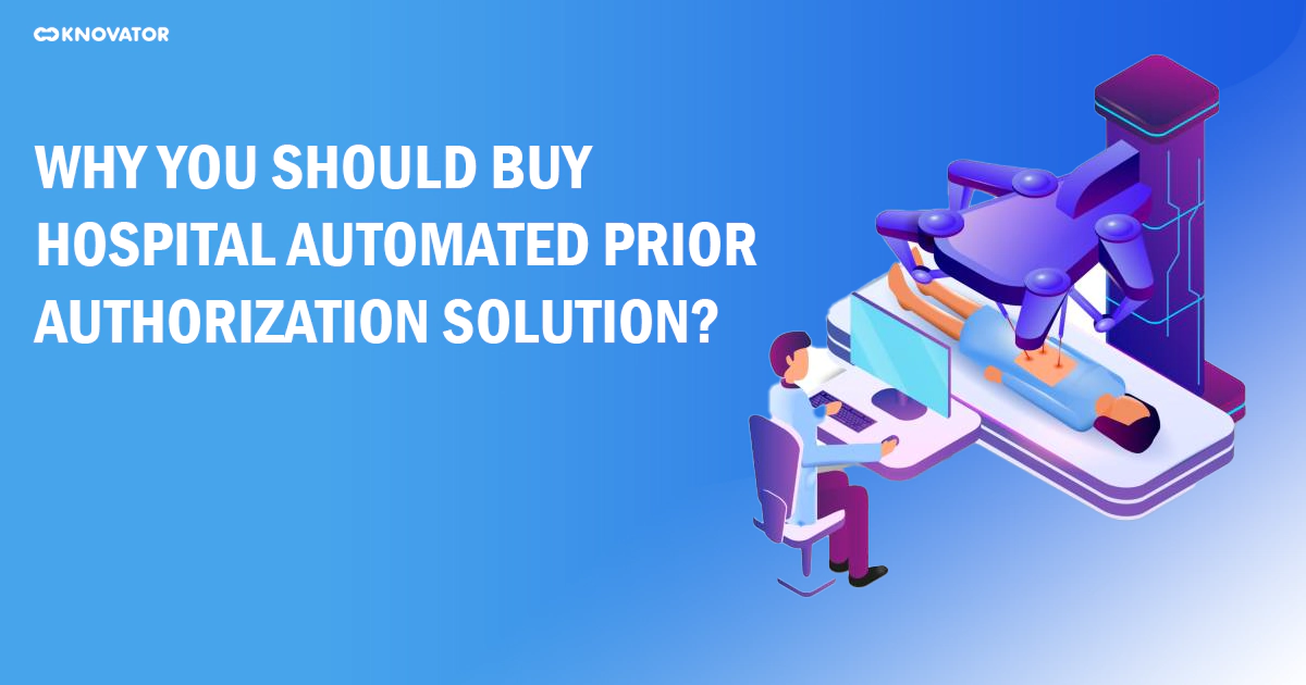Featured Image Why You Should Buy Hospital Automated Prior Authorization Solution